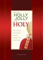 From the Holly Jolly to the Holy 0880283572 Book Cover