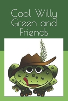 Cool Willy Green and Friends B08WK2LGNV Book Cover