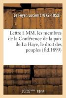 Lettre à MM. les membres de la Conférence de la paix de La Haye, le droit des peuples 2013091214 Book Cover
