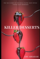 Killer Desserts : The True Story of the Viennese Caf? Czar Turned Mass Murderer 1790607329 Book Cover