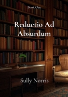 Reductio Ad Absurdum B0DWCXD754 Book Cover