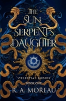 Celestial Bodies: The Sun Serpent's Daughter B0CGYQ1Q96 Book Cover