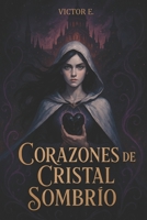 Corazones de Cristal Sombrío (Spanish Edition) B0FBJ63SZ4 Book Cover
