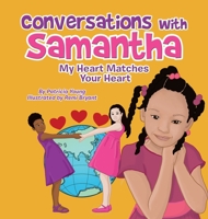 Conversations with Samantha: My Heart Matches Your Heart 1664165576 Book Cover