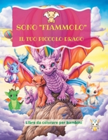 SONO "FIAMMOLO": IL TUO PICCOLO DRAGO B0CFD9GSRM Book Cover