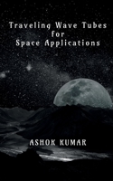 Traveling Wave Tubes for Space Applications B0BPCH2LMY Book Cover