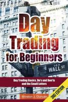 Day Trading: Day Trading for Beginners - Options Trading and Stock Trading Explained: Day Trading Basics and Day Trading Strategies (Do's and Don'ts and the Small Letters) 1514736039 Book Cover
