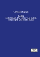 Logik: Erster Band: Die Lehre vom Urteil, vom Begriff und vom Schluss 3957004098 Book Cover