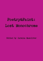 Poetry&Paint: Lost Monochrome 1291594175 Book Cover
