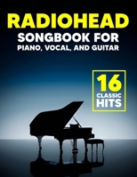 Radiohead Songbook: 16 Classic Hits for Piano, Vocal, and Guitar B0DXQYRKBN Book Cover