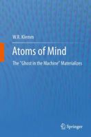 Atoms of Mind: The "Ghost in the Machine" Materializes 9400797540 Book Cover