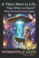 Is There More To Life Than What We Know?: A Spiritual Journey and Awakening to finding God 1461169283 Book Cover