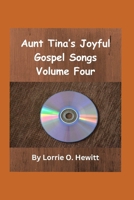 Aunt Tina’s Joyful Gospel Songs Volume Four B0DPDRNT6N Book Cover
