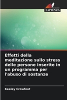 Effetti della meditazione sullo stress delle persone inserite in un programma per l'abuso di sostanze (Italian Edition) 6630394925 Book Cover