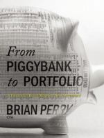 From Piggybank to Portfolio: A Financial Roadmap for New Investors 0981453589 Book Cover