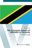 The Economic Impact of HIV/AIDS in Tanzania: A country study 3836463083 Book Cover