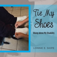 Tie My Shoes: Rising Above My Disability 1532085176 Book Cover