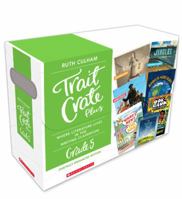 Traits Crate Plus, Digital Enhanced Edition Grade 5: Teaching Informational, Narrative, and Opinion Writing With Mentor Texts 0545837731 Book Cover