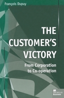 The Customer's Victory: From Corporation to Co-Operation 1349412058 Book Cover