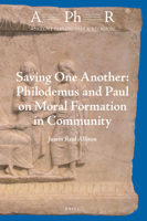Saving One Another: Philodemus and Paul on Moral Formation in Community : Philodemus and Paul on Moral Formation in Community 9004434003 Book Cover