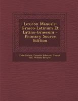 Lexicon Manuale Graeco-latinum, & Latino-graecum... 1149057955 Book Cover