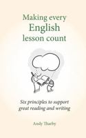 Making Every English Lesson Count: Six principles to support great reading and writing (Making Every Lesson Count) 1785831798 Book Cover