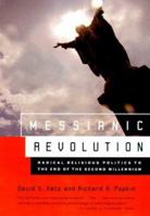 Messianic Revolution: Radical Religious Politics to the End of the Second Millennium 0809068869 Book Cover