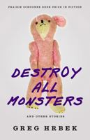 Destroy All Monsters and Other Stories 0803236441 Book Cover