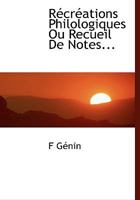 Récréations Philologiques Ou Recueil De Notes... 1115381369 Book Cover