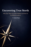 Uncovering True North B0GYHP3XNL Book Cover