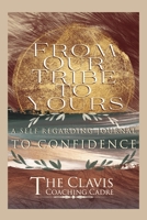 FROM OUR TRIBE TO YOURS: A SELF REGARDING JOURNAL TO CONFIDENCE 1667842412 Book Cover