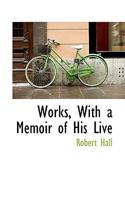 Works, with a Memoir of His Live 0530476592 Book Cover