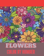 Flowers Color By Number.: Color by Numbers for Adults: Flowers Flowers is packed with 50 beautiful images to color by the numbers. B08YDS18S8 Book Cover