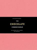 The Chocolate Connoisseur: For Everyone With a Passion for Chocolate