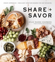 Easy  Elegant Boards: Recipes  Inspiration for Lavishly Abundant Platters, Spreads and Charcuterie 1645670139 Book Cover