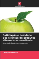 Satisfação e Lealdade dos clientes de produtos alimentares saudáveis: Alimentação Saudável em Restaurantes 6205378493 Book Cover