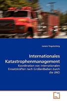 Internationales Katastrophenmanagement: Koordination von internationalen Einsatzkräften nach Großerdbeben durch die UNO 3639187822 Book Cover