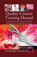 Quality Control Training Manual: Comprehensive Training Guide for Api, Finished Pharmaceutical and Biotechnologies Laboratories 1439849943 Book Cover