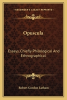 Opuscula: Essays, Chiefly Philological And Ethnographical 9353923921 Book Cover