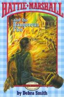 Hattie Marshall and the Dangerous Fire (Hattie Marshall Frontier Adventure, 2) 0891078797 Book Cover