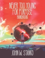 Never Too Young For Purpose: Handbook 1633602958 Book Cover