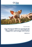 Egy h�sipari KKV �s ipar�g�nak f�ggetlen p�nz�gyi elemz�se 6202487887 Book Cover