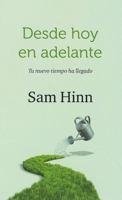 Desde Hoy en Adelante: Tu Nuevo Tiempo Ha Llegado 9875573132 Book Cover
