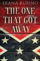 The One That Got Away: John Surratt, the conspirator in John Wilkes Booth's plot to assassinate President Lincoln 4824112656 Book Cover