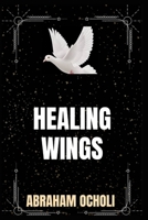 THE HEALING WINGS B0CFCL3WWX Book Cover