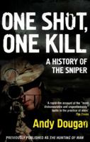 One Shot, One Kill: A History of the Sniper 0008189404 Book Cover