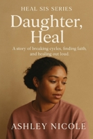 Heal Sis: Daughter, Heal B0FGDS3MQ4 Book Cover
