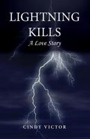 Lightning Kills, a Love Story 1494463458 Book Cover