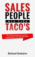 Salespeople Are Like Tacos: The Real Reasons You Are Losing Sales You Should Win 0976381850 Book Cover
