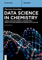 Data Science in Chemistry: Large Language Models, Chemometrics, Predictive and Generative Design with Jupyter 3111537439 Book Cover